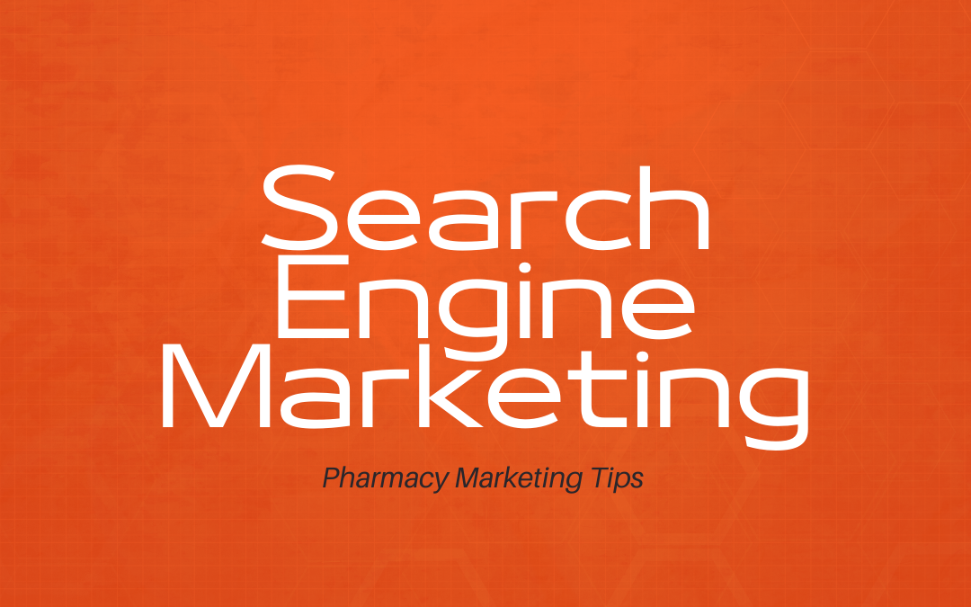 Search Engine Marketing (SEM) for Pharmacies:
