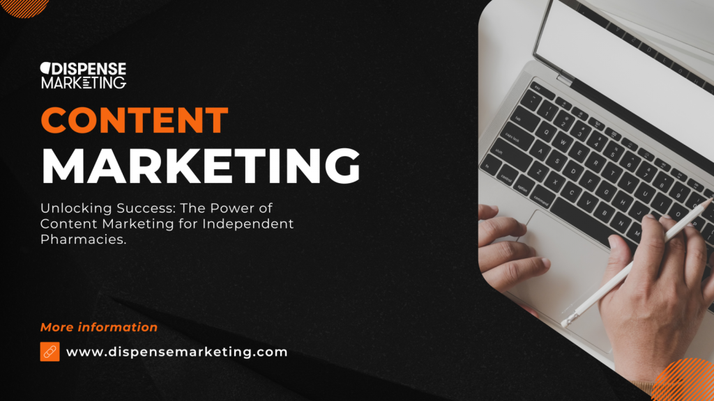Unlocking Success: The Power of Content Marketing for Independent Pharmacies