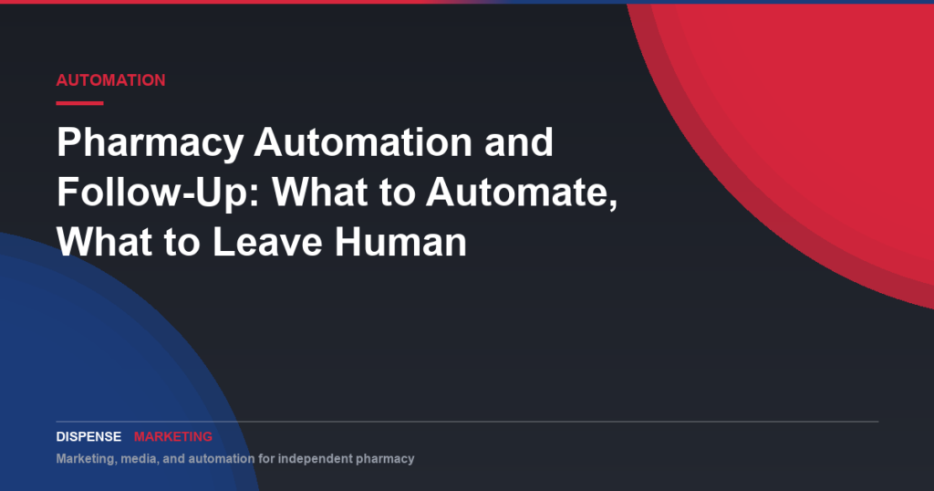 Pharmacy Automation and Follow-Up: What to Automate, What to Leave Human